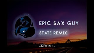 Epic Sax Guy - (State Remix)