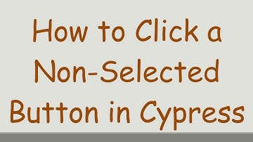How to Click a Non-Selected Button in Cypress
