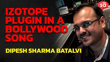 iZotope Ozone used in Bollywood songs by Dipesh Sharma Batalvi || converSAtions | SudeepAudio.com