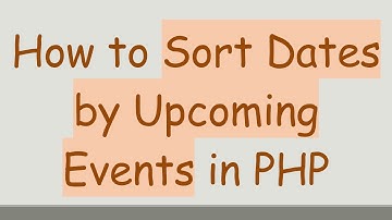 How to Sort Dates by Upcoming Events in PHP
