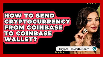 How to Send Cryptocurrency from Coinbase to Coinbase Wallet? - CryptoBasics360.com