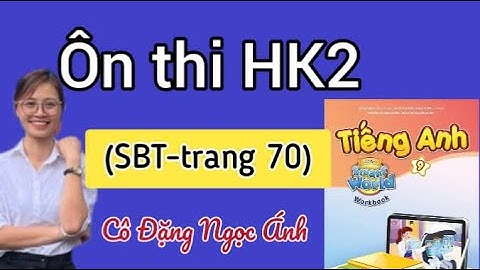 Giải SBT TA lớp 9 i-learn smart world | Ôn tập cuối HK2 | Trang 70 | Cô Đặng Ngọc Ánh