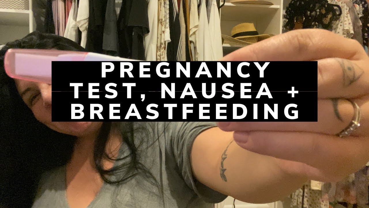 PREGNANCY TEST, NAUSEA + BREASTFEEDING YouTube