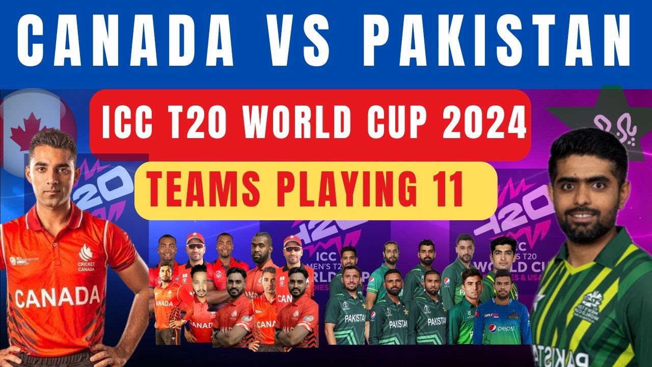 Pakistan Vs CANADA Playing 11 | ICC World Cup 2024 T20 Match | ICC World Cup 2024 |