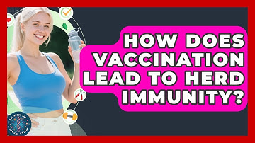 How Does Vaccination Lead To Herd Immunity? - All About the Immune System