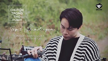 [CHUYỆN TRONG THƠ LIVE SESSION - TẬP 1] - VÌ MỘT NGƯỜI | HÙNG QUÂN