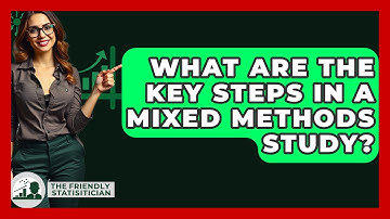 What Are The Key Steps In A Mixed Methods Study? - The Friendly Statistician