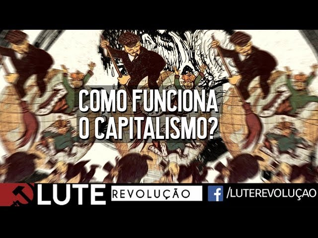 ENTENDA COMO FUNCIONA O CAPITALISMO