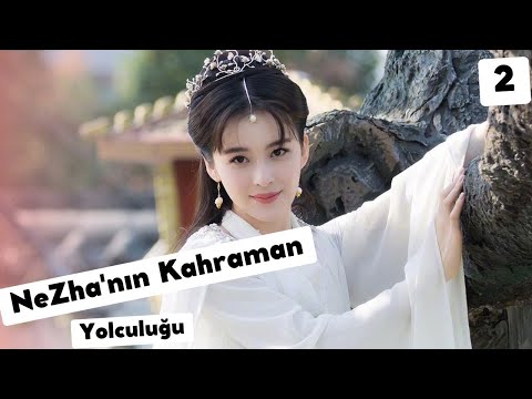 Ne Zha'nın Kahramanca Yolculuğu l 2. Bölüm l Heroic Journey of Ne Zha l Jiang Yi Yi l  哪咤降妖记