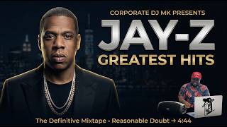 JAY‑Z GREATEST HITS: Full Mixtape (Reasonable Doubt → 4:44) | Corporate DJ MK
