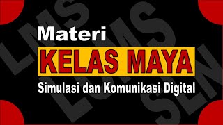 Kelas Maya - Simulasi dan Komunikasi Digital Kelas X
