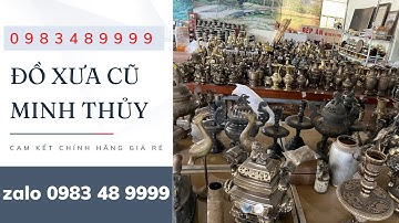 Giao Lưu ấm đồng  xông trầm  ngũ rồng nhả Ngọc gốm sứ các loại || ĐỒ XƯA CŨ MINH THỦY - 0983489999