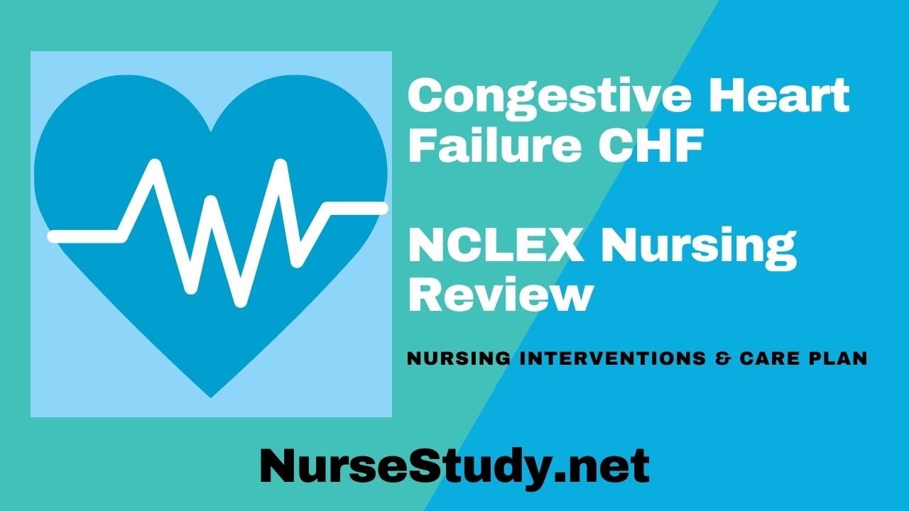 CHF Congestive Heart Failure Nursing NCLEX Review And Nursing Care Plan CHF Congestive Heart Failure Nursing NCLEX Review And Nursing Care Plan