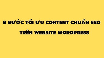 Quy trình tối ưu Content chuẩn SEO trên Website Wordpress