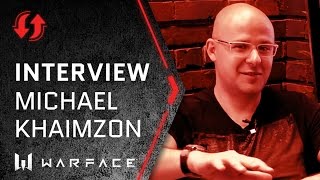 Warface - Developer Interview - Michael Khaimzon