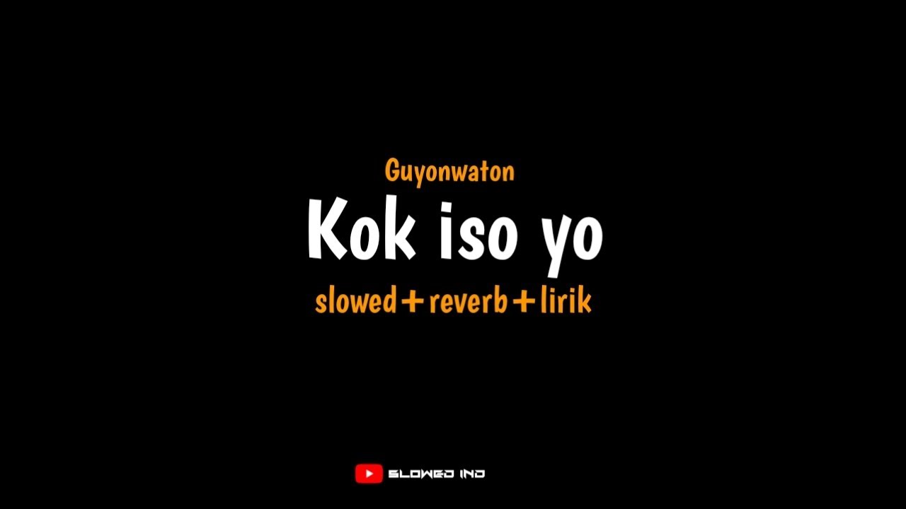 Kok iso yo - GuyonWaton (slowed+reverb+lirik) | Slowed IND || Storywa & viraltiktok #fyp
