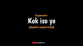 Kok iso yo - GuyonWaton (slowed reverb lirik) | Slowed IND || Storywa & viraltiktok #fyp