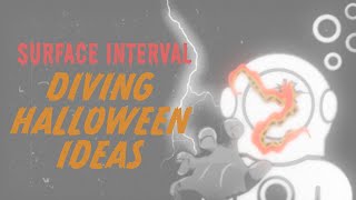 Diving Halloween Ideas | Surface Interval