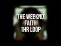 (1hr Loop)The Weeknd - Faith