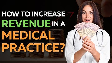 How To Increase Revenue In A Medical Practice? 4 Proven Strategies