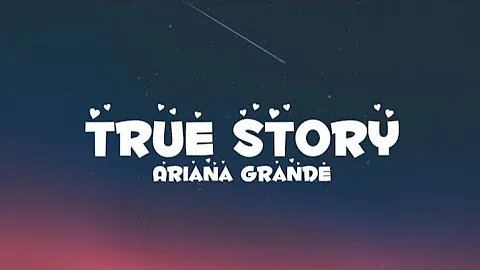 Ariana Grande | True Story (Lyrics Video)