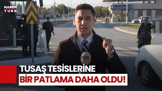 SON DAKİKA: TUSAŞ’ta Bir Patlama Daha Oldu!