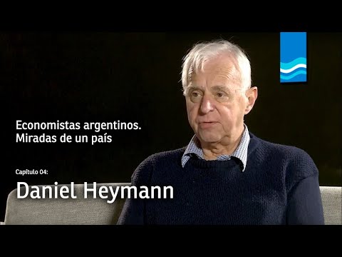 Economistas argentinos - Episodio 4: Daniel Heymann