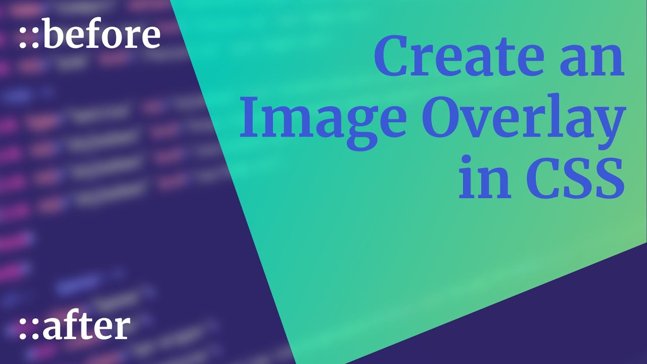 How To Create A Simple CSS Image Overlay With before Or after YouTube How To Create A Simple CSS Image Overlay With before Or after YouTube
