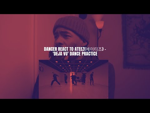 Dancer React To Ateez - 'Deja Vu' Dance Practice
