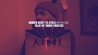 Dancer React to ATEEZ(에이티즈) - 'Deja Vu' Dance Practice