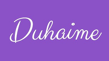 Learn how to Sign the Name Duhaime Stylishly in Cursive Writing