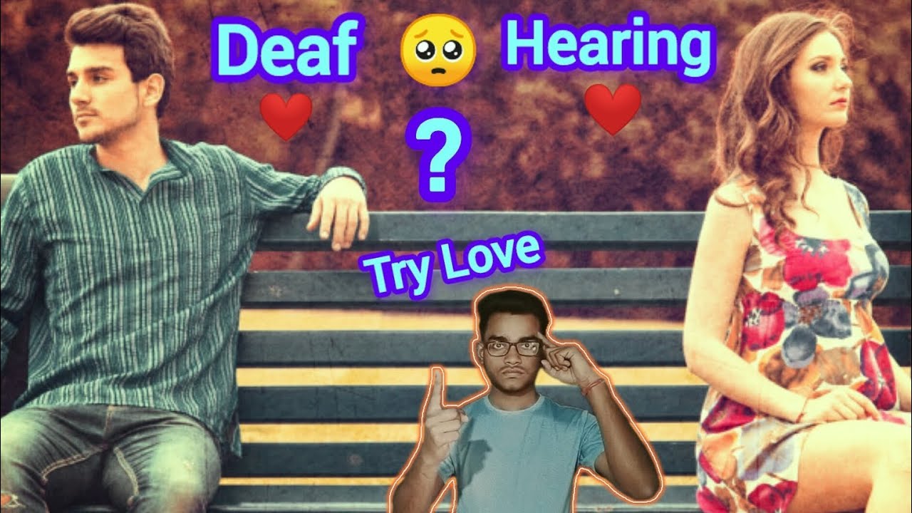 Try love to deaf and hearing.❤️🥺