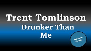 Trent Tomlinson - Drunker Than Me (Karaoke)