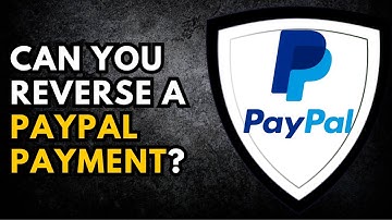 Can You Reverse a PayPal Payment? Here