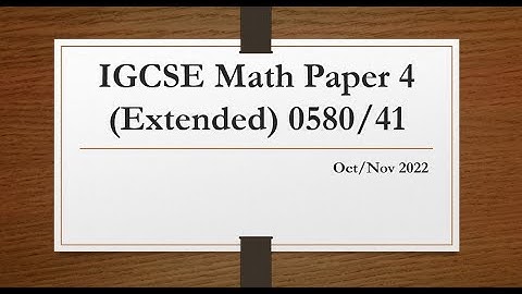 IGCSE Mathematics Paper 4 (Extended) 0580/41 Oct/Nov 2022