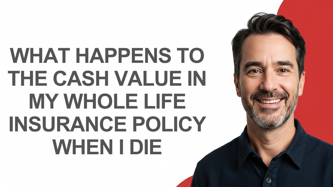 What Happens to The Cash Value In My Whole Life Insurance Policy When I ...