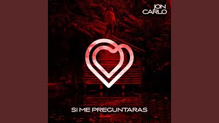 Video thumbnail of "Jon Carlo - Si Me Preguntaras"