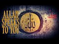 Allah speaks to you