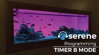Serene Aquarium LED Kit - Programming Timer B Mode