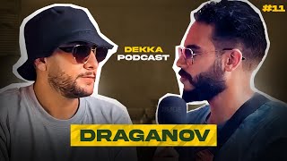 Draganov | Dekka Podcast #11