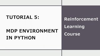 Tutorial 5 | Programming a MDP environment in Python | Reinforcement Learning Course | IIT Kanpur