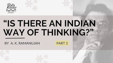 Is There An Indian Way Of Thinking | A. K. Ramanujan | Summary and Analysis