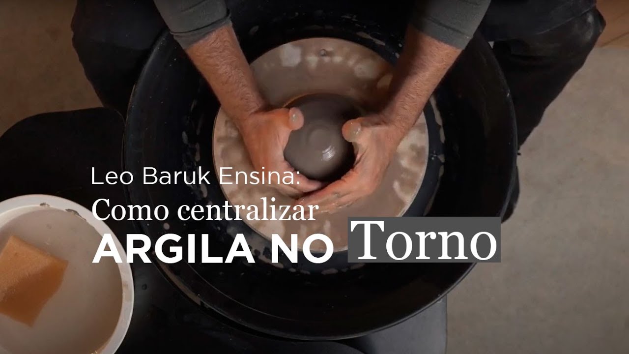 Como centralizar argila no torno - Leonardo Baruk