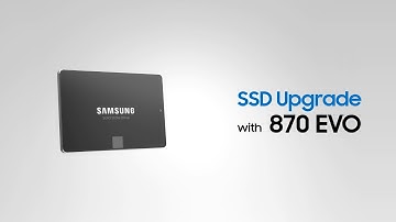 SSD Upgrade with 870 EVO | Samsung