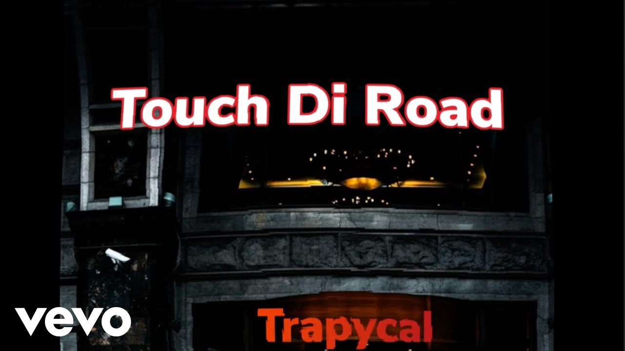 Watch Trapycal - Touch Di Road (Official Audio) on YouTube Watch Trapycal - Touch Di Road (Official Audio) on YouTube