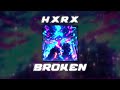 Hxrx - Broken
