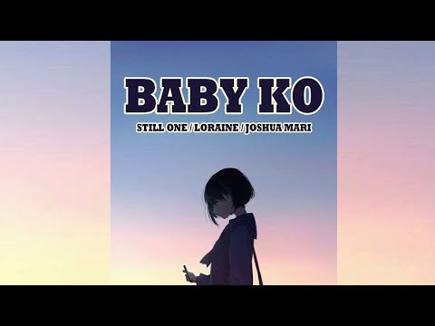 BABY KO - STILL ONE , LORAINE , JOSHUA MARI (BROKEN HEARTED SONG)