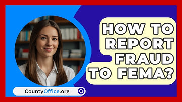 How To Report Fraud To FEMA? - CountyOffice.org