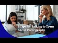 5 Tips For Talking To Teens About Pornography 5 Tips For Talking To Teens About Pornography