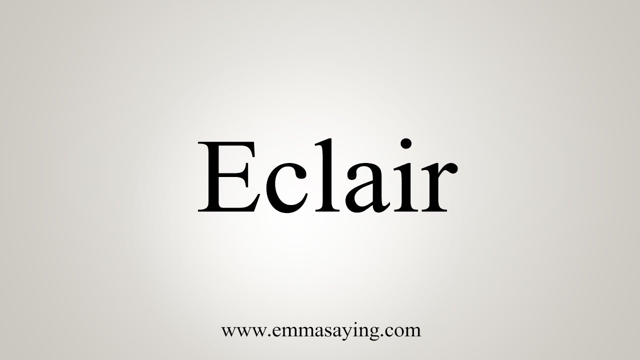 How To Say Eclair YouTube how-to-say-eclair-youtube